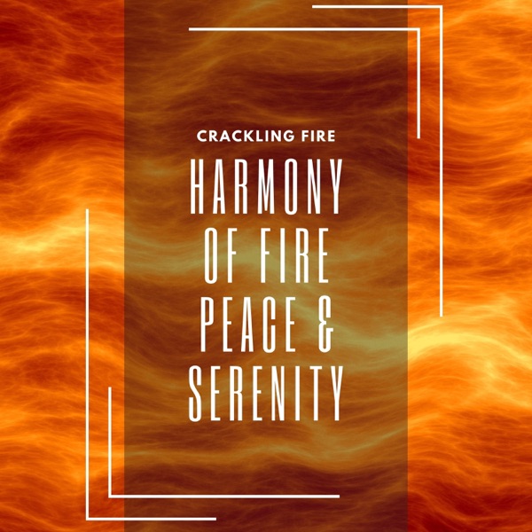 Harmony of Fire: Peace & Serenity
