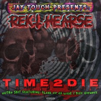 TIME2DIE (feat. REKT HEARSE & FL33L OV DA W33K) - Single - Jay Touch