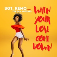 When Your Love Come Down (feat. The San Antones) - Single - Sgt. Remo