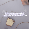 The AI Told Me To - EP - Mossambi