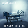 Reason to Live - Citizen Soldier