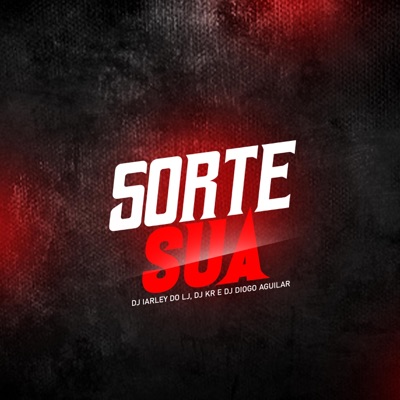 MC'S TH, MINININ & FLAVINHO (SORTE SUA DJ'S IARLEY DO LJ, KR & DIOGO AGUILAR) - Single