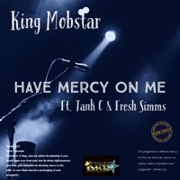 Have Mercy on Me - Single - King Mobstar
