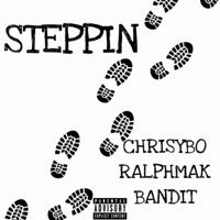 Steppin (feat. RalphMak & Bandit) - Single - Chrisybo