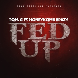 Fed Up (feat. HoneyKomb Brazy)