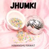 JHUMKI - Single