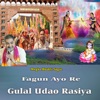 Fagun Ayo Re Gulal Udao Rasiya - Single