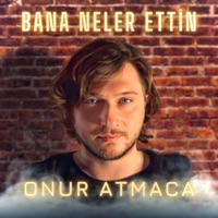 Bana Neler Ettin - Single - Onur Atmaca
