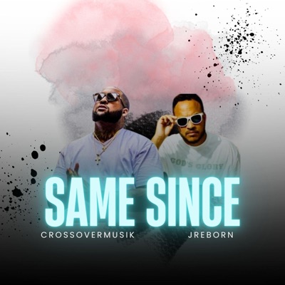 Same Since (feat. J Reborn) - Single