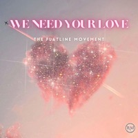 We Need Your Love - Single - The Flatline Movement