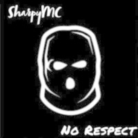 No Respect - Single - SharpyMC