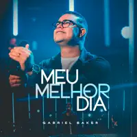 MEU MELHOR DIA — GABRIEL BAKER