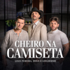 CHEIRO NA CAMISETA - Luan Pereira & Hugo & Guilherme