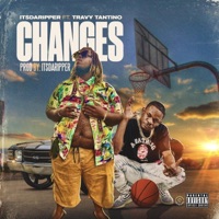 Changes (feat. Travy Tantino) - Single - ItsDaRipper