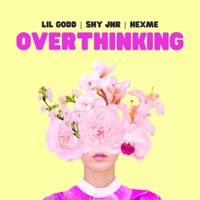 Overthinking - Single - Lil Godd, Shy Jnr & hexme