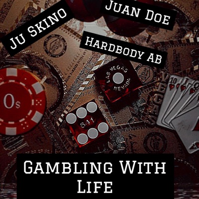 Gambling With Life (feat. Juan Doe, Hardbody Ab & Klichè) - Single