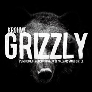 Grizzly (feat. Punchline, Chaundon, Torae, Willy Gleamz & Smigg Dirtee)