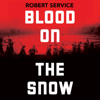 Blood on the Snow - Robert Service
