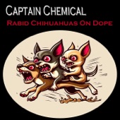 Rabid Chihuahuas on Dope