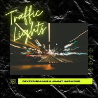 Traffic Lights - Single - Dexter Seamus & Jimmy Harwood