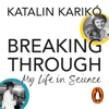 Breaking Through - Katalin Karikó