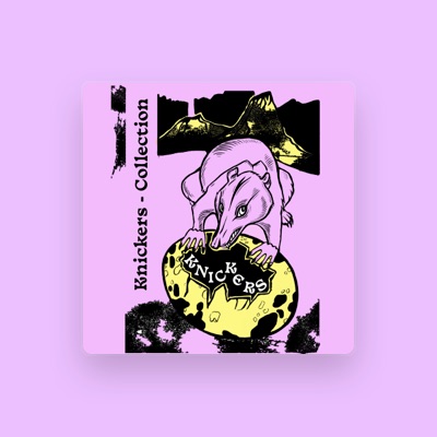 Listen to Knickers, watch music videos, read bio, see tour dates & more!