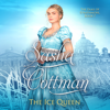 The Ice Queen: A Regency Historical Romance - Sasha Cottman
