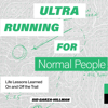 Ultrarunning for Normal People: Life Lessons Learned on and Off the Trail (Unabridged) - Sid Garza-Hillman