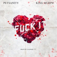 Fuck It (feat. King Murph) - Single - Petsanity