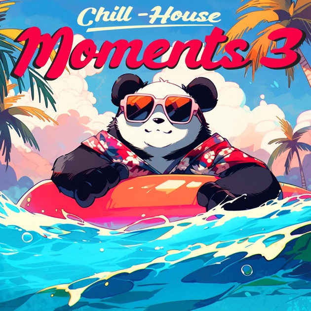 Chill-House Moments 3 - Panda Beats & BeaTraxxのアルバム - Apple Music
