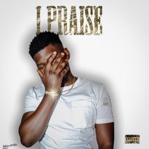 I Praise (feat. Detorious Key'd)