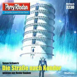 Die Straße nach Kondor - Perry Rhodan - Erstauflage 3230 (Ungekürzt)