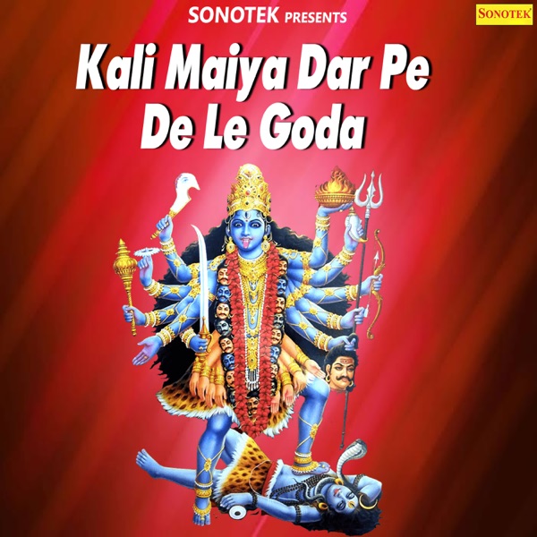 Kali Maiya Dar Pe De Le Goda