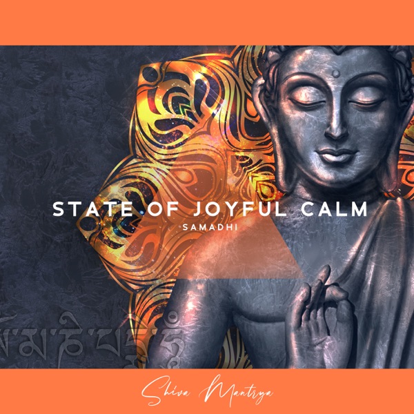 State of Joyful Calm (Samadhi): Total Self-collectedness, The Eightfold Path, Highest State of Mental Concentration, State of Profound and Utterly Absorptive Contemplation of the Absolute