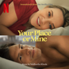 Your Place or Mine (Soundtrack from the Netflix Film) - Siddhartha Khosla
