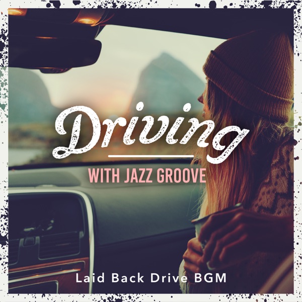 Driving Jazz Groove - Laid Back Drive BGM