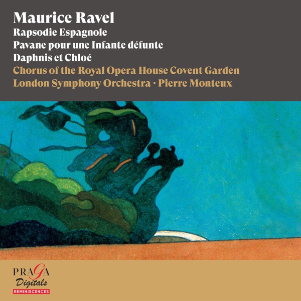 Maurice Ravel: Rapsodie Espagnole, Pavane pour une Infante défunte, Daphnis et Chloé