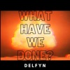 What Have We Done? - Single