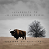 Botho - UNIVERSITY OF JOHANNESBURG CHOIR