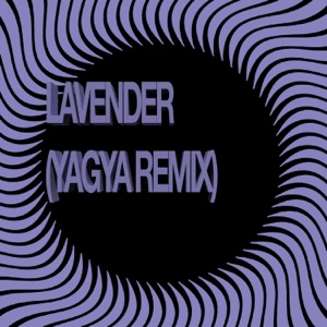 Lavender / Yagya Remix - Single