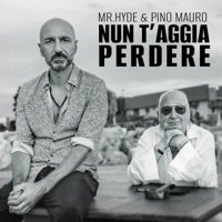 Nun t'aggia perdere - Single - Mr.Hyde & Pino Mauro