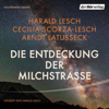 Die Entdeckung der Milchstraße - Cecilia Scorza-Lesch