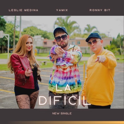 La Difícil (feat. Yamix & Leslie Medina) - Single