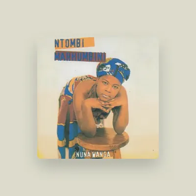 Listen to Ntombi marhumbini, watch music videos, read bio, see tour dates & more!