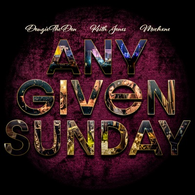 Any Given Sunday (feat. Keith Jones & Mvchxne) - Single