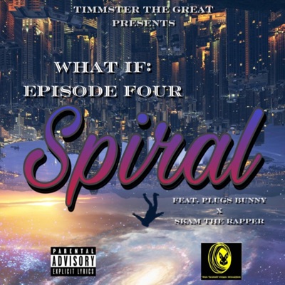 What If, Episode Four (Spiral) (feat. Plugs Bunny & Skam the Rapper) - Single