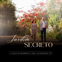 Jardim Secreto - Single - Joel Guimarães & Lizzie Guimarães