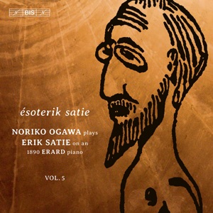 Satie: Piano Music, Vol. 5 – Ésoterik Satie
