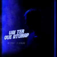 Vai Ter Que Aturar - Single - mc zerva & DJ DERKIAM