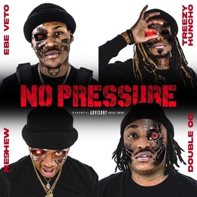 NO PRESSURE (feat. Treezy Huncho, Newskii Double O & NE9HEW) - Single